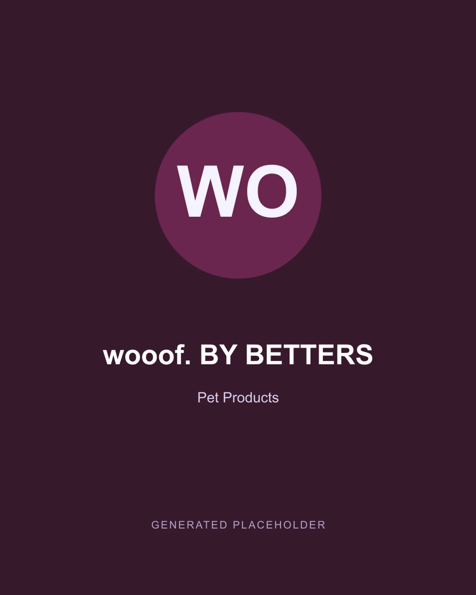 wooof. BY BETTERS